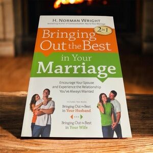 BRINGING OUT THE BEST IN YOUR MARRIAGE Book by H. Norman Wright